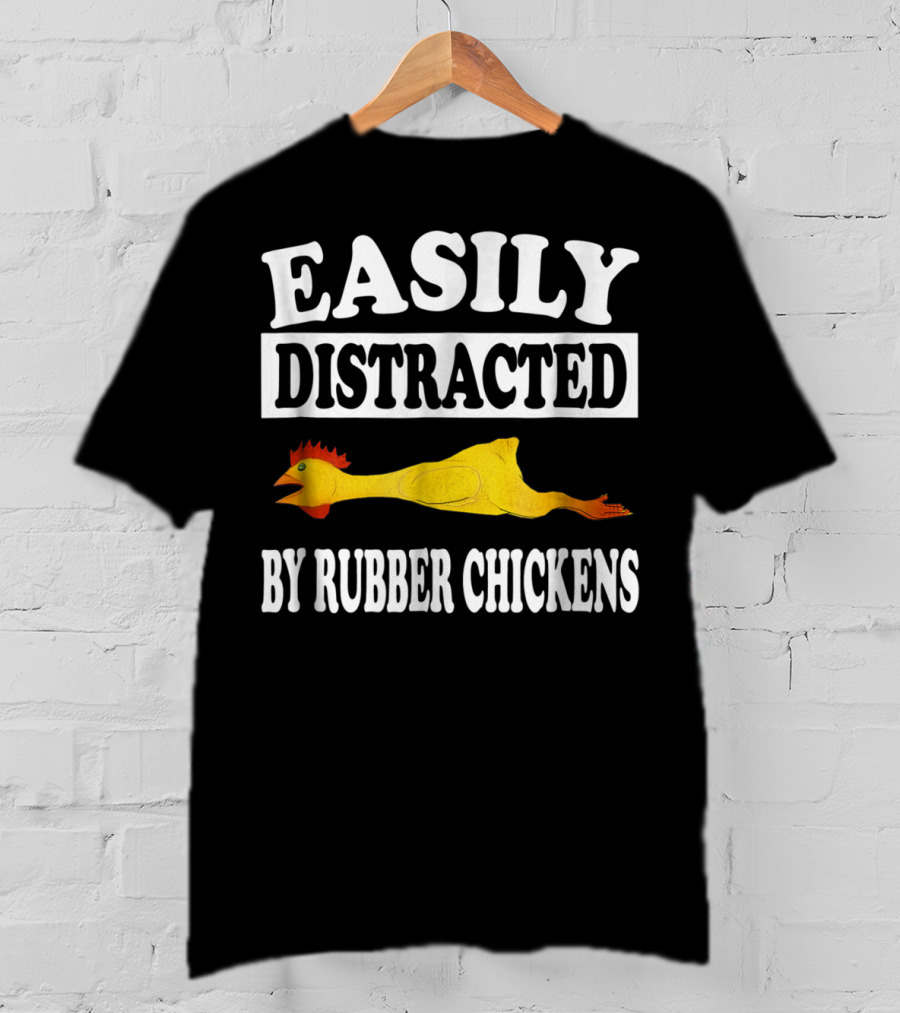 Easily Distracted By Rubber Chickens Floating Comical Humor T-Shirt