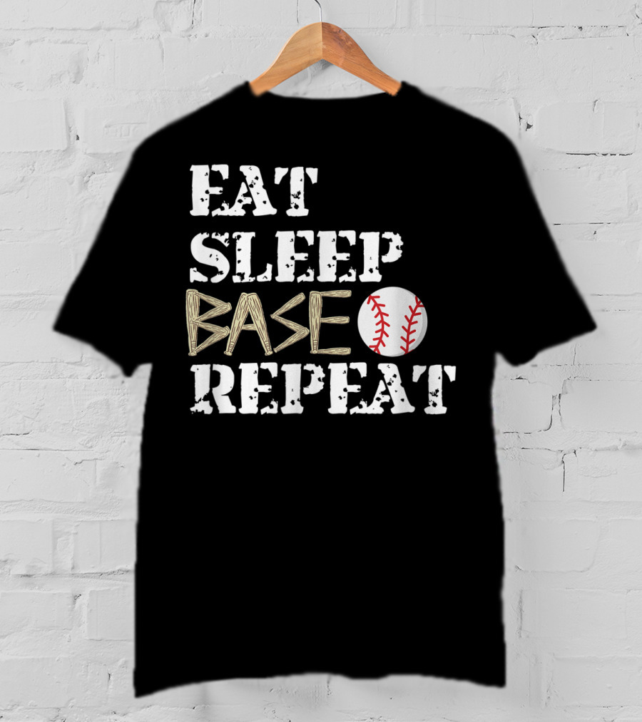 Eat Sleep Base Baseball Repeat For Fans Players T-Shirt