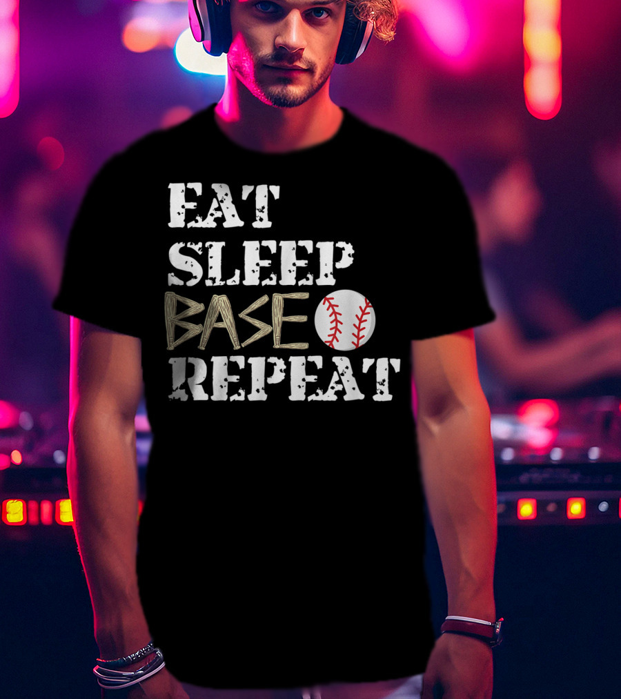 Eat Sleep Base Baseball Repeat For Fans Players T-Shirt