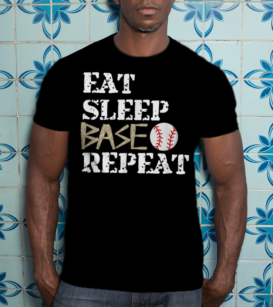 Eat Sleep Base Baseball Repeat For Fans Players T-Shirt