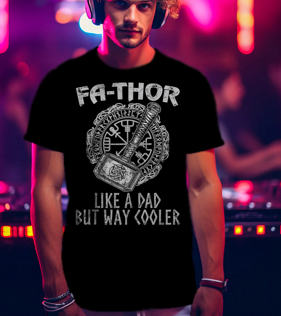 Fa Thor Like A Dad But Way Cooler Viking Hammer T-Shirt