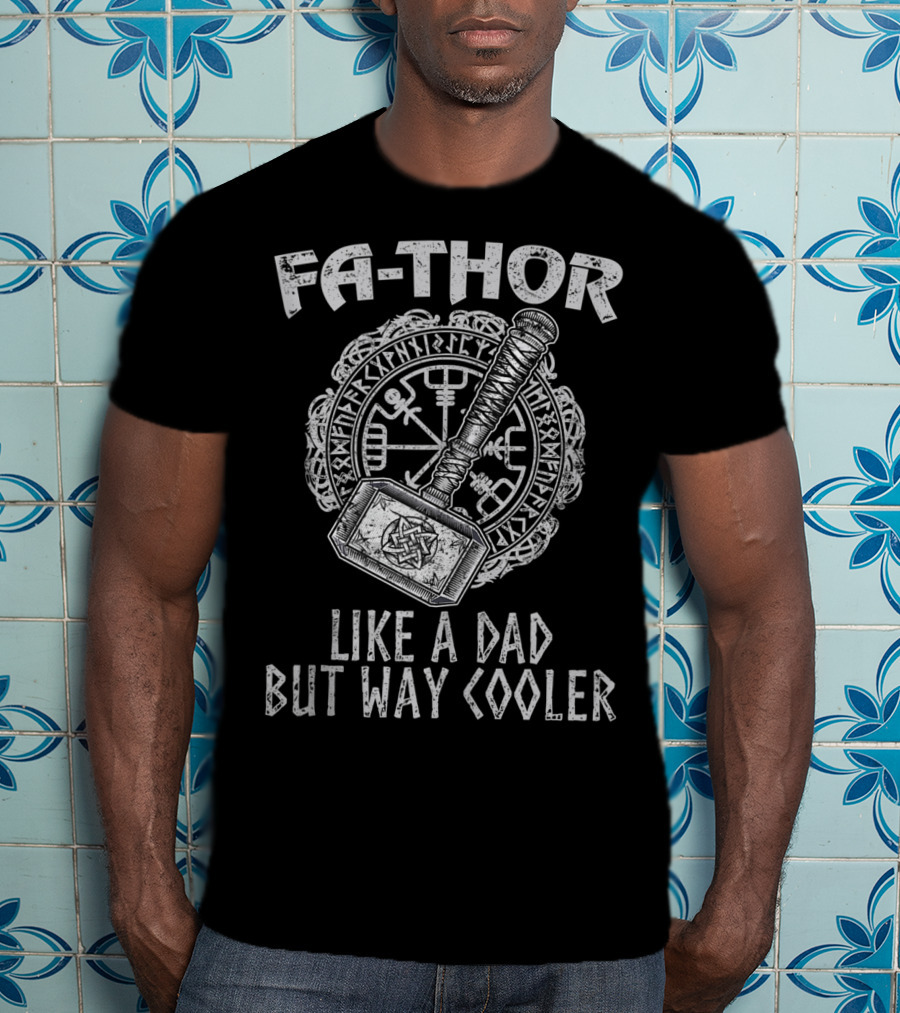 Fa Thor Like A Dad But Way Cooler Viking Hammer T-Shirt