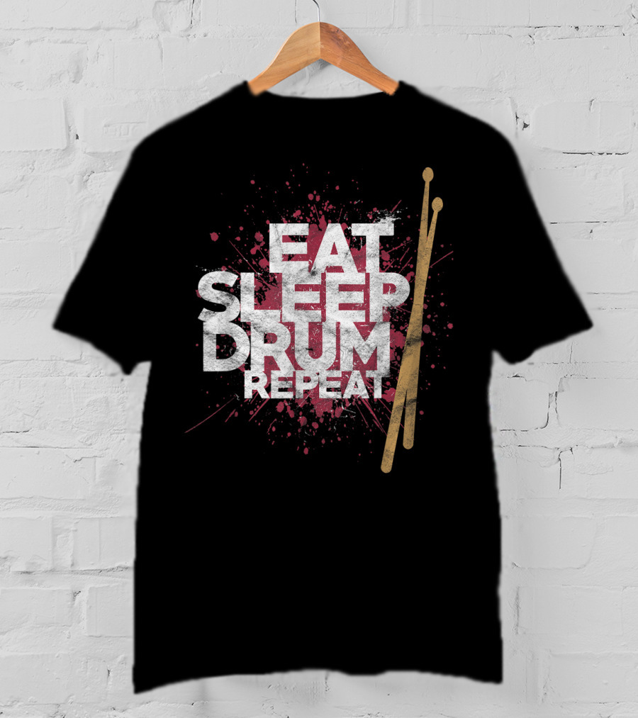 Eat Sleep Drum Repeat Drum Sticks Music T-Shirt