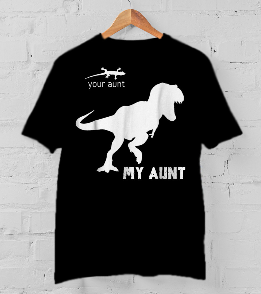 Your Aunt Lizard My Aunt Dinosaur T-Rex T-Shirt