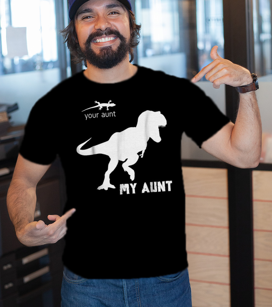 Your Aunt Lizard My Aunt Dinosaur T-Rex T-Shirt