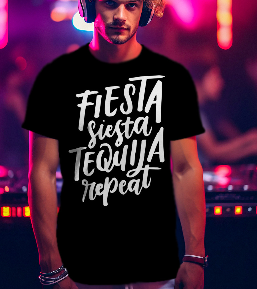 Fiesta Siesta Tequila Repeat Mexican Cinco De Mayo T-Shirt