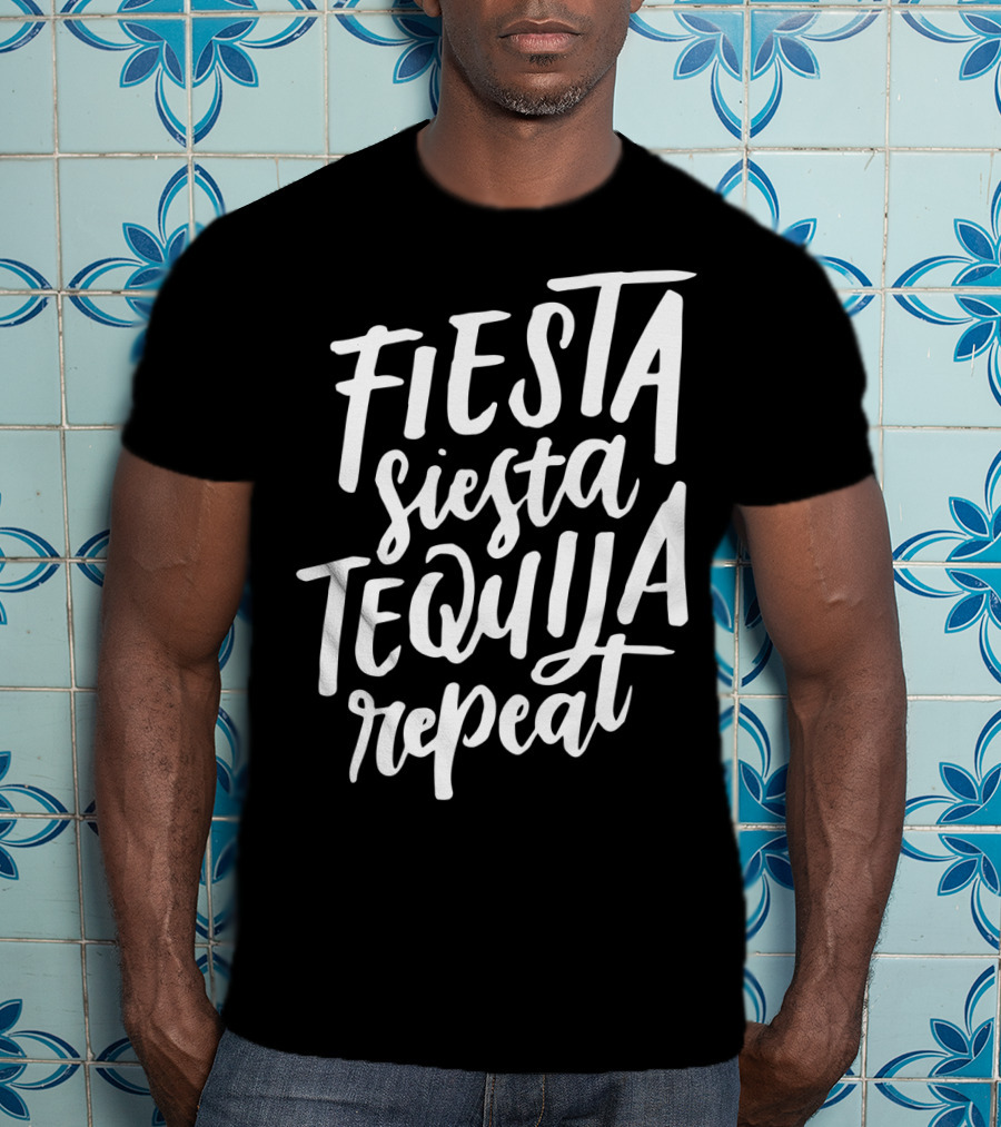 Fiesta Siesta Tequila Repeat Mexican Cinco De Mayo T-Shirt