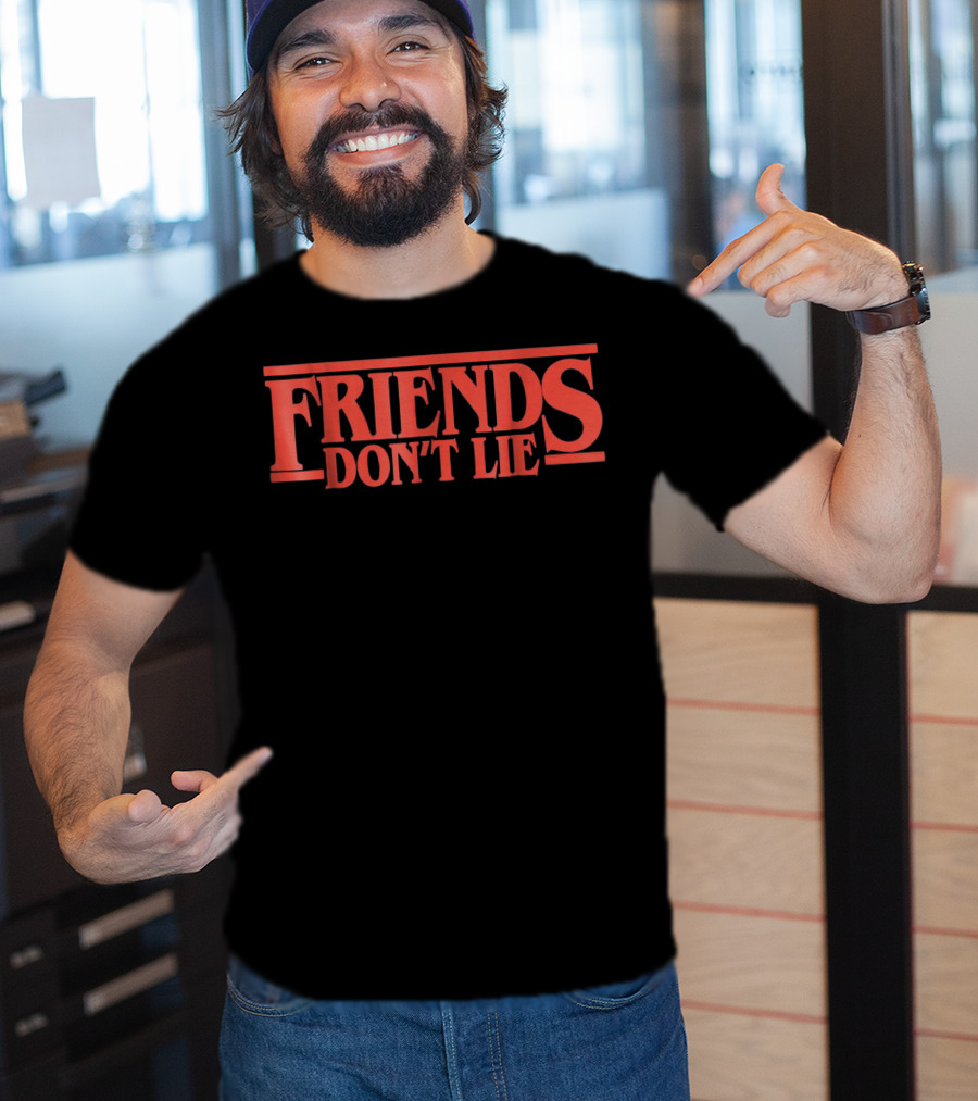 Friends Don't Lie Stranger Things Friendship Humor T-Shirt