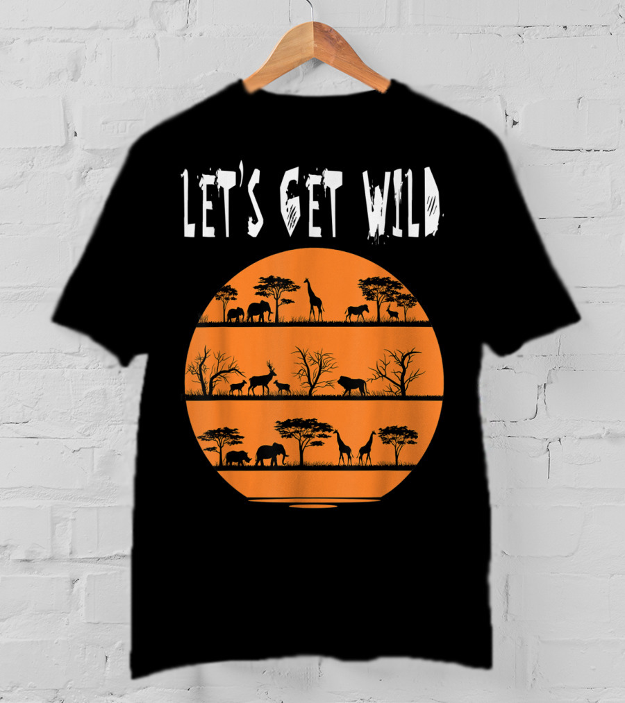 Let's Get Wild Safari Jungle Africa Animal T-Shirt