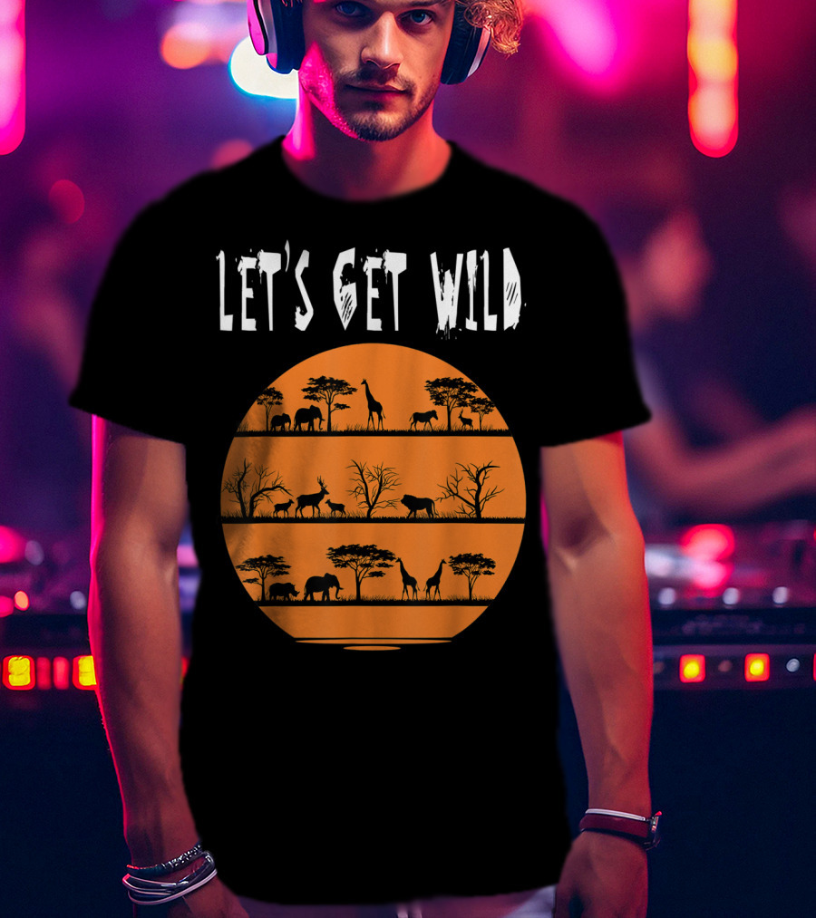 Let's Get Wild Safari Jungle Africa Animal T-Shirt