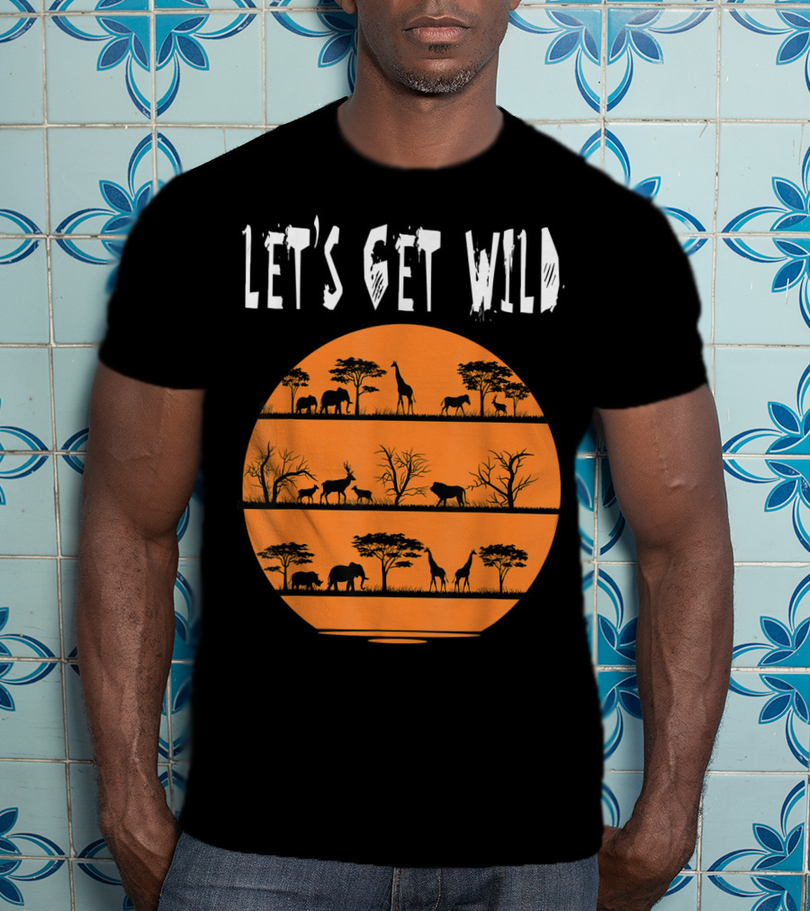 Let's Get Wild Safari Jungle Africa Animal T-Shirt