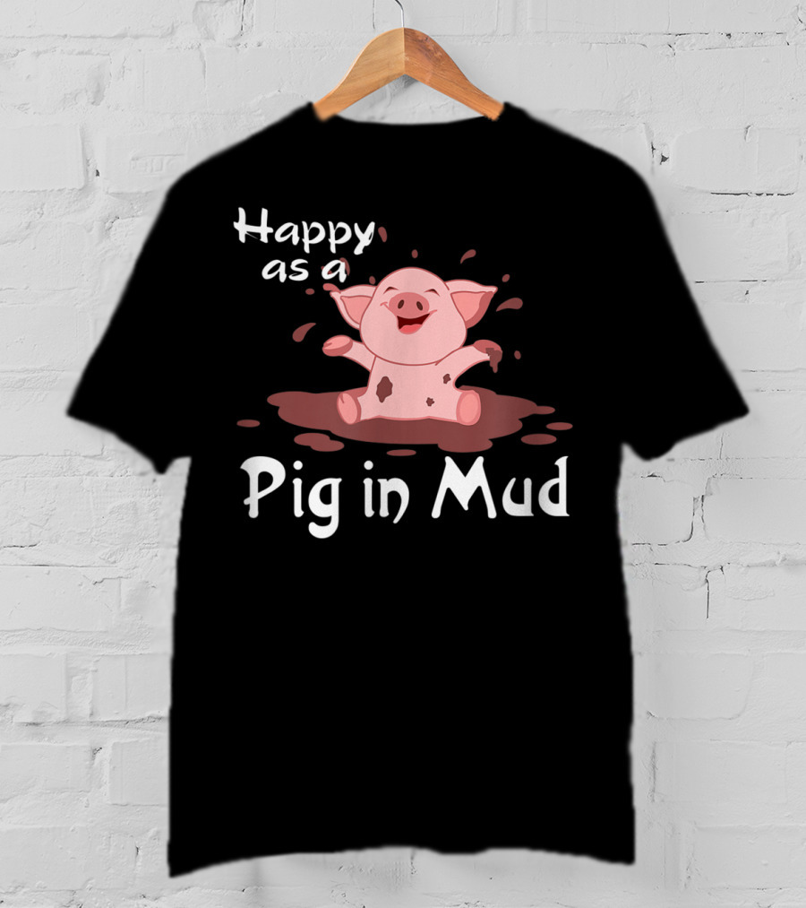 Happy As A Pig In Mud Playful Piggy In Splashes T-Shirt