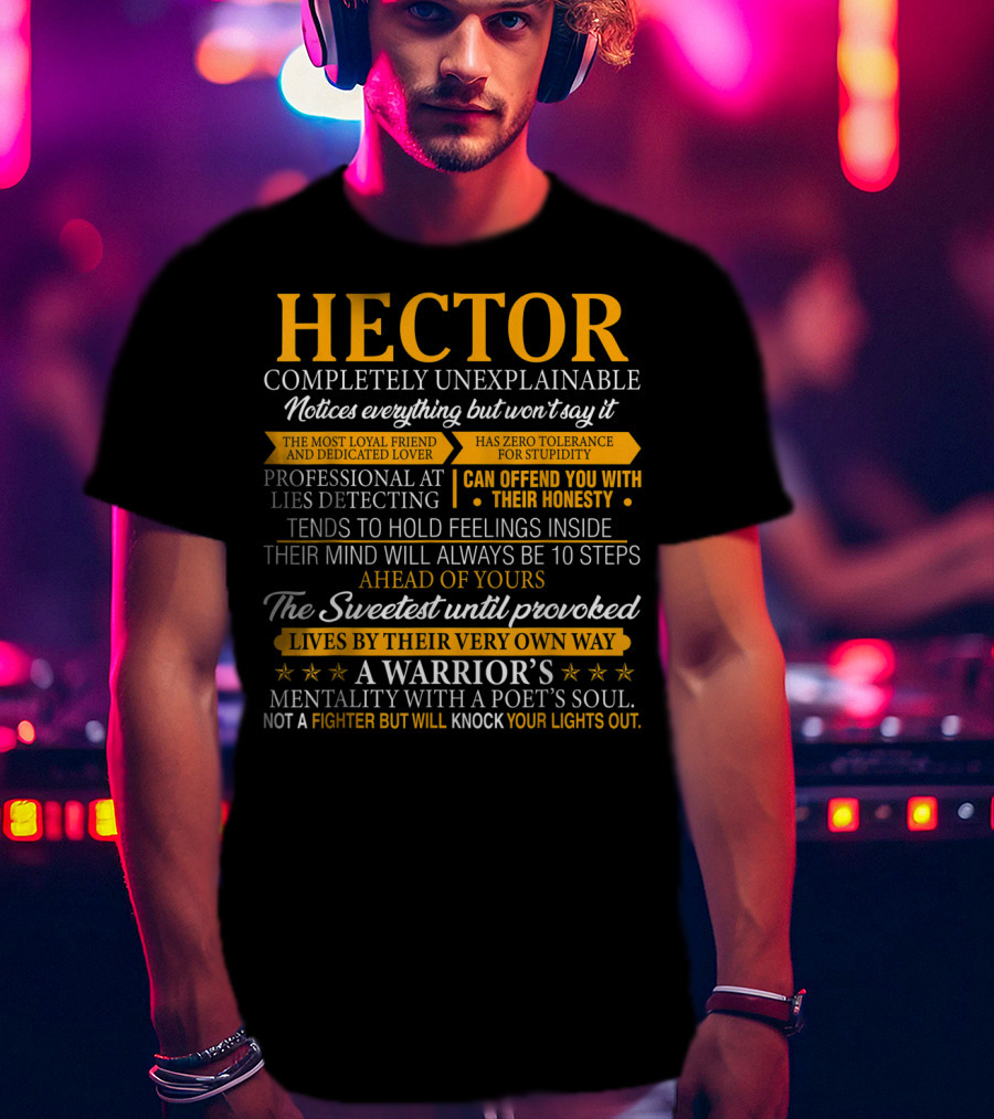 HECTOR Completely Unexplainable Notices Everything Professional Lies Detecting Warrior's Mentality Poet's Soul T-Shirt