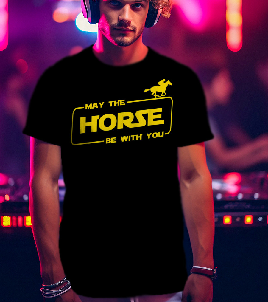 May The Horse Be With You Horse Lover Riding Adventure T-Shirt