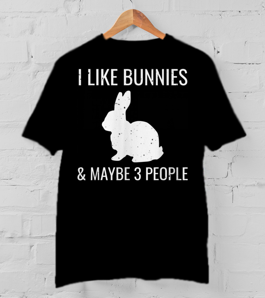 I Like Bunnies And Maybe 3 People Funny Introvert Bun T-Shirt