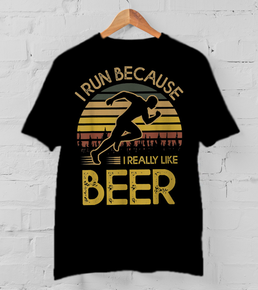 I Run Because I Really Like Beer Running T-Shirt