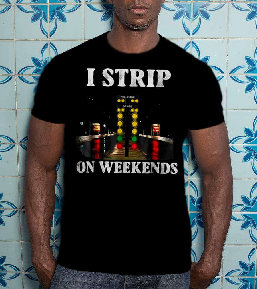 I Strip On Weekends Drag Racing Starting Line Lights T-Shirt