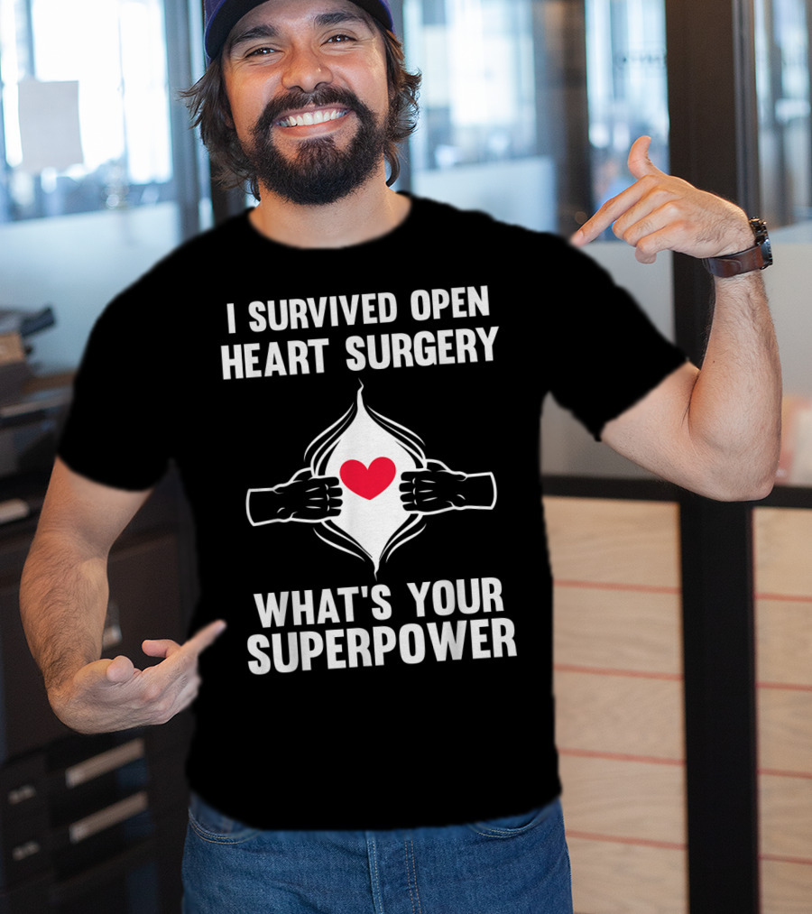 I Survived Open Heart Surgery What's Your Superpower T-Shirt