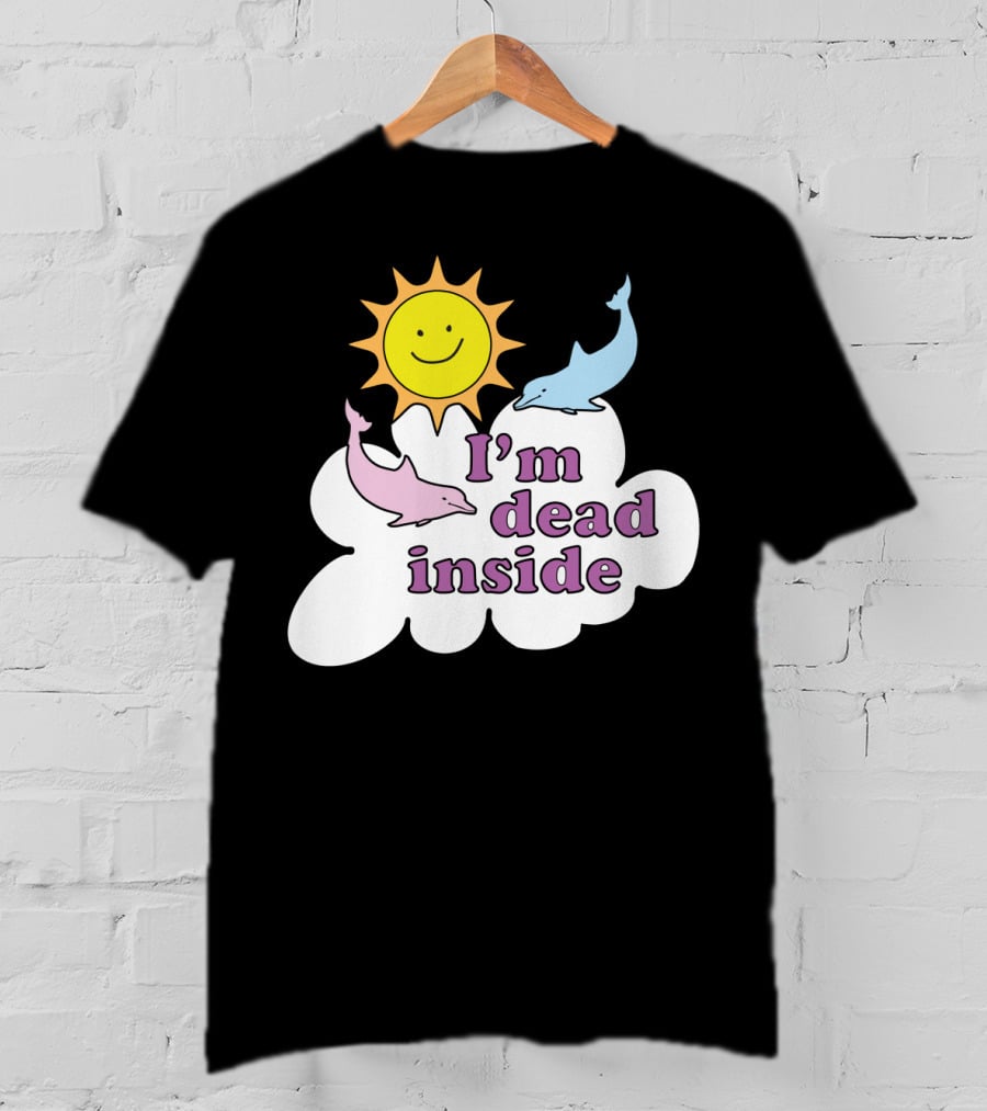 I'm Dead Inside Happy Sunshine And Dolphins T-Shirt
