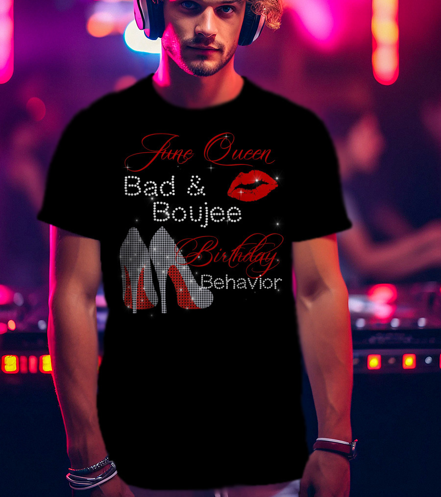 June Queen Bad Boujee Birthday Behavior Red Lips Diamond Heels T-Shirt