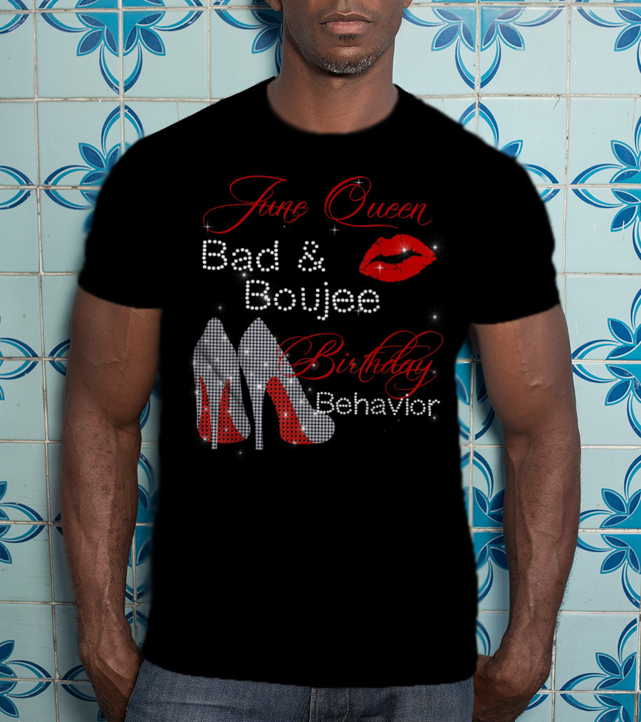 June Queen Bad Boujee Birthday Behavior Red Lips Diamond Heels T-Shirt