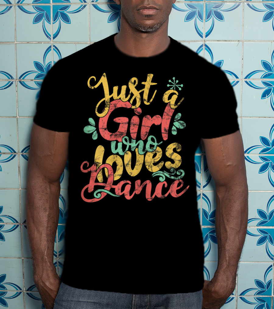 Just A Girl Who Loves Dance T-Shirt