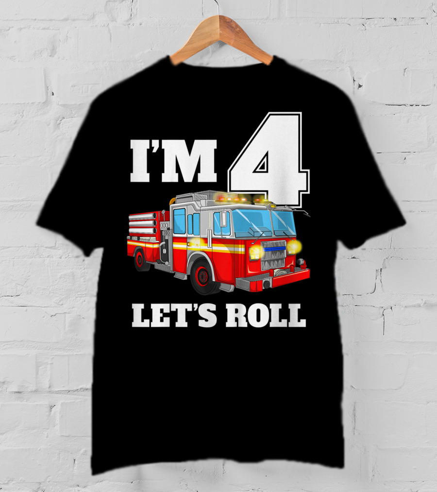 I'm 4 Let's Roll Fire Truck Birthday Boy Firefighter T-Shirt