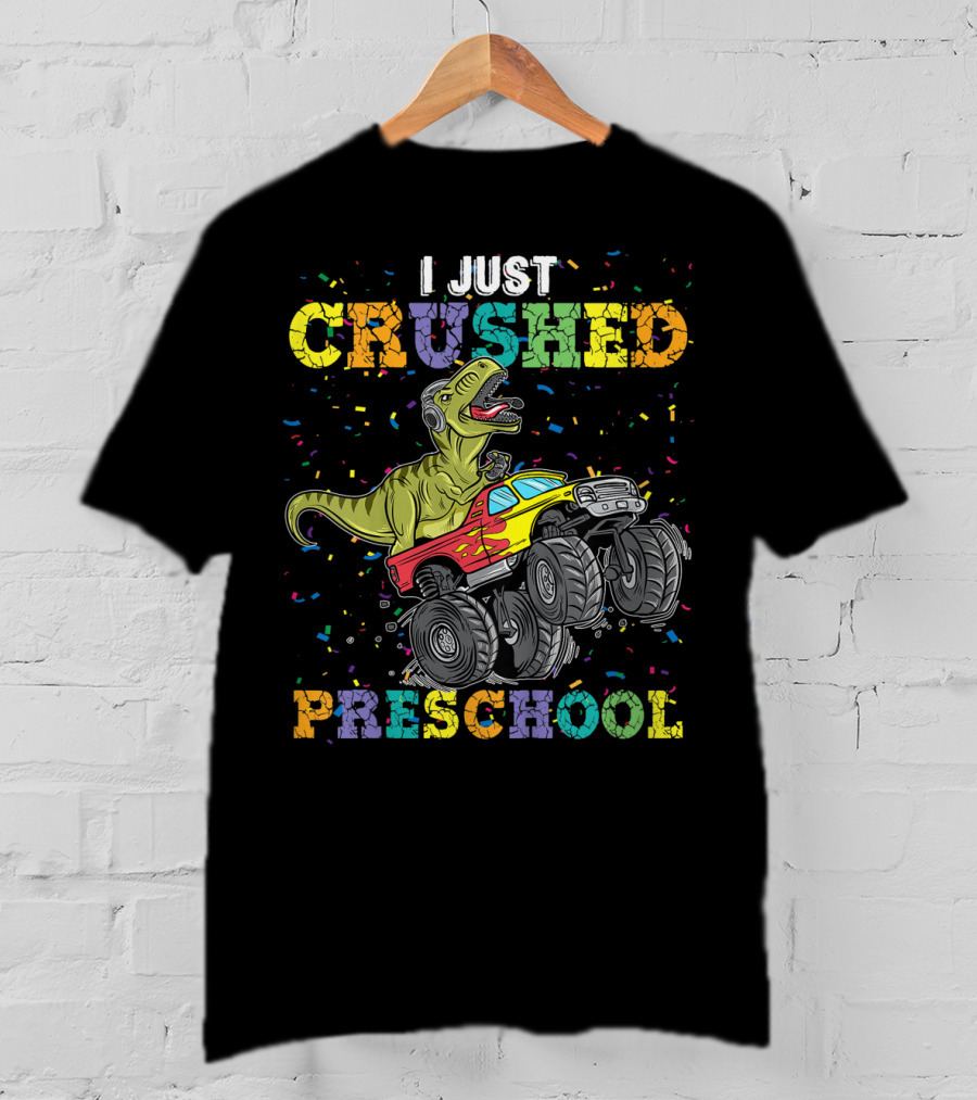 I Just Crushed Preschool Dinosaur Rex Monster Truck Celebration Kids T-Shirt