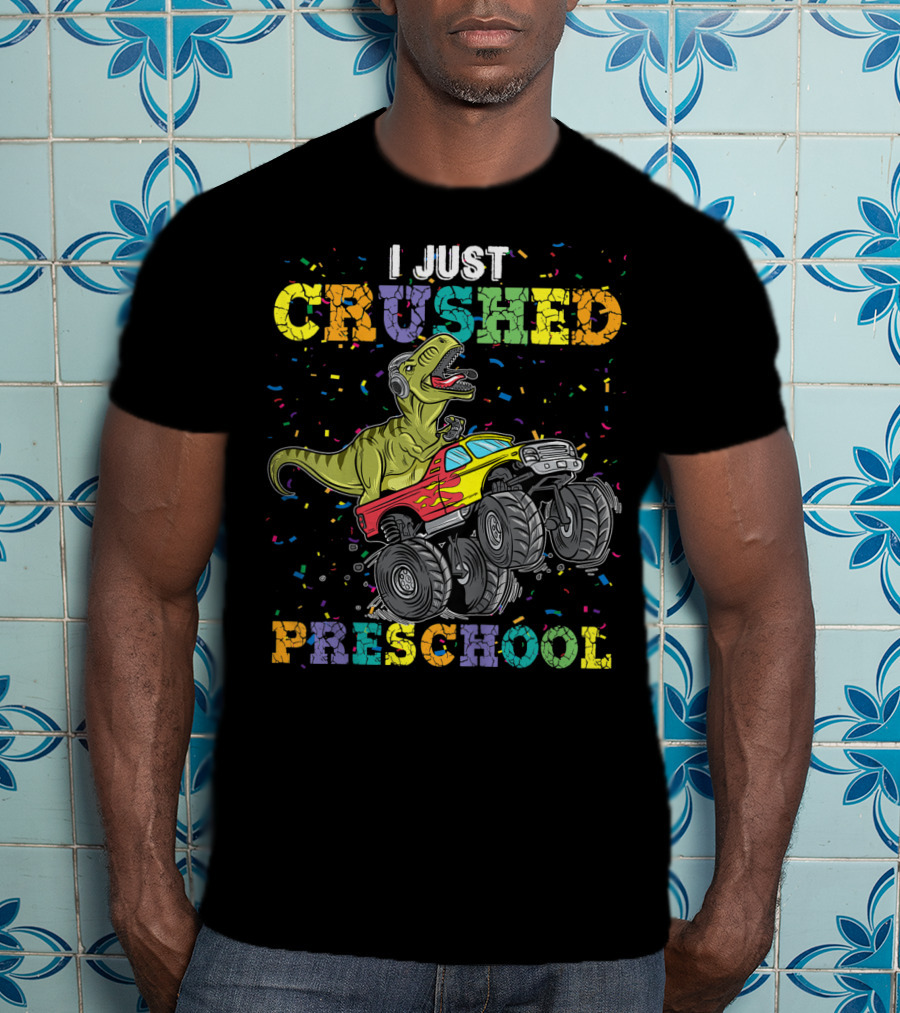 I Just Crushed Preschool Dinosaur Rex Monster Truck Celebration Kids T-Shirt