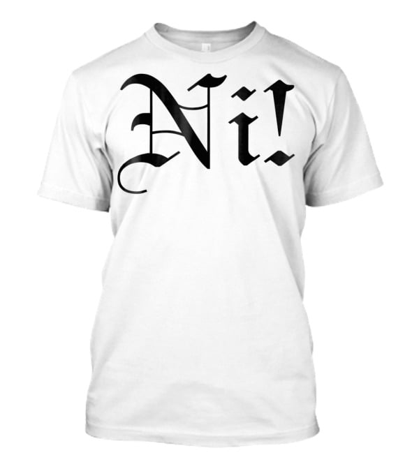 Ni Knights Monty Python Reference T-Shirt
