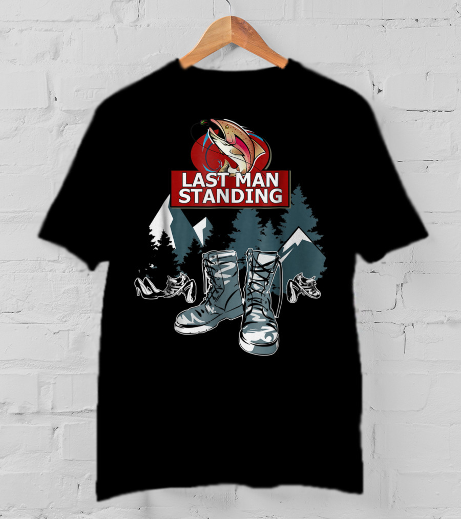 Last Man Standing Camping Boots Mountains Fish T-Shirt