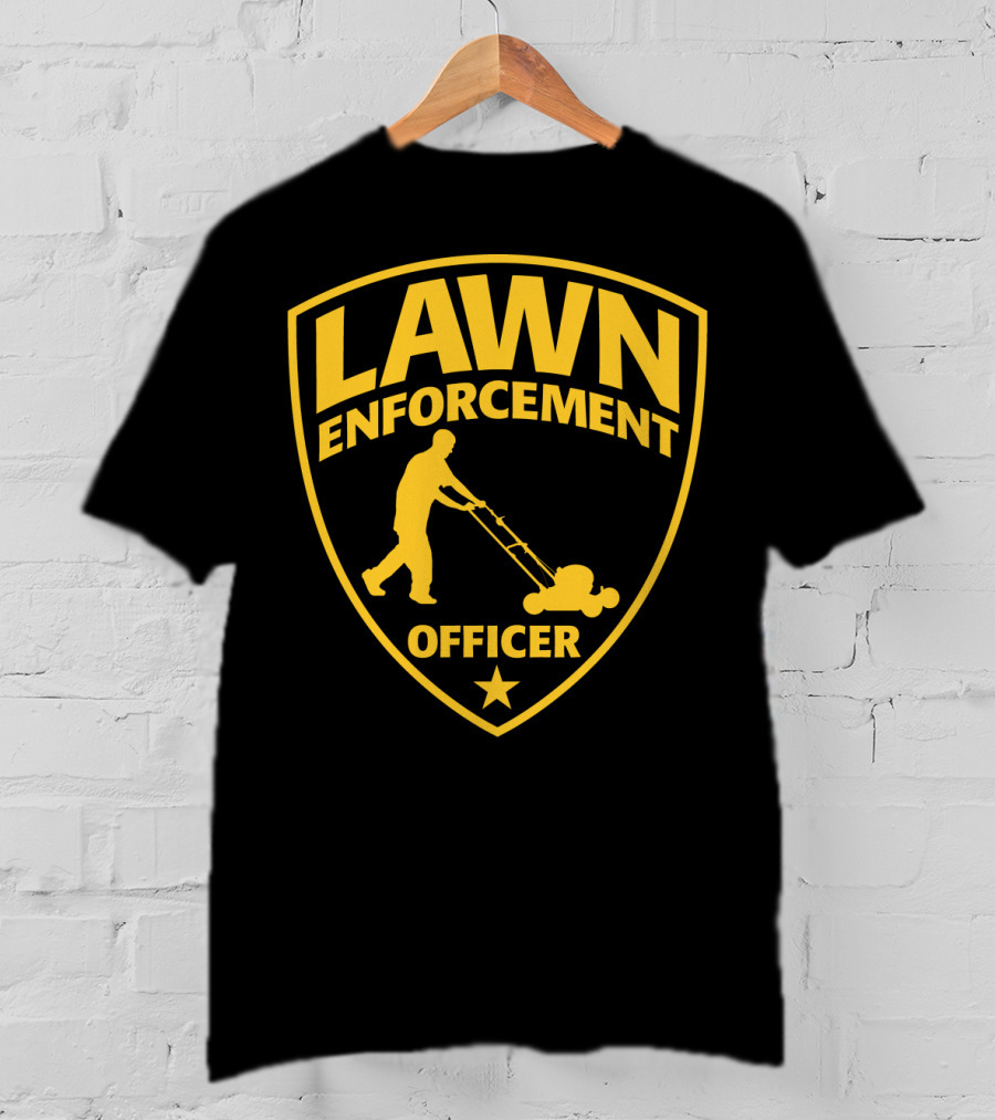 Lawn Enforcement Officer Dad Father's Day Badge Mowing T-Shirt