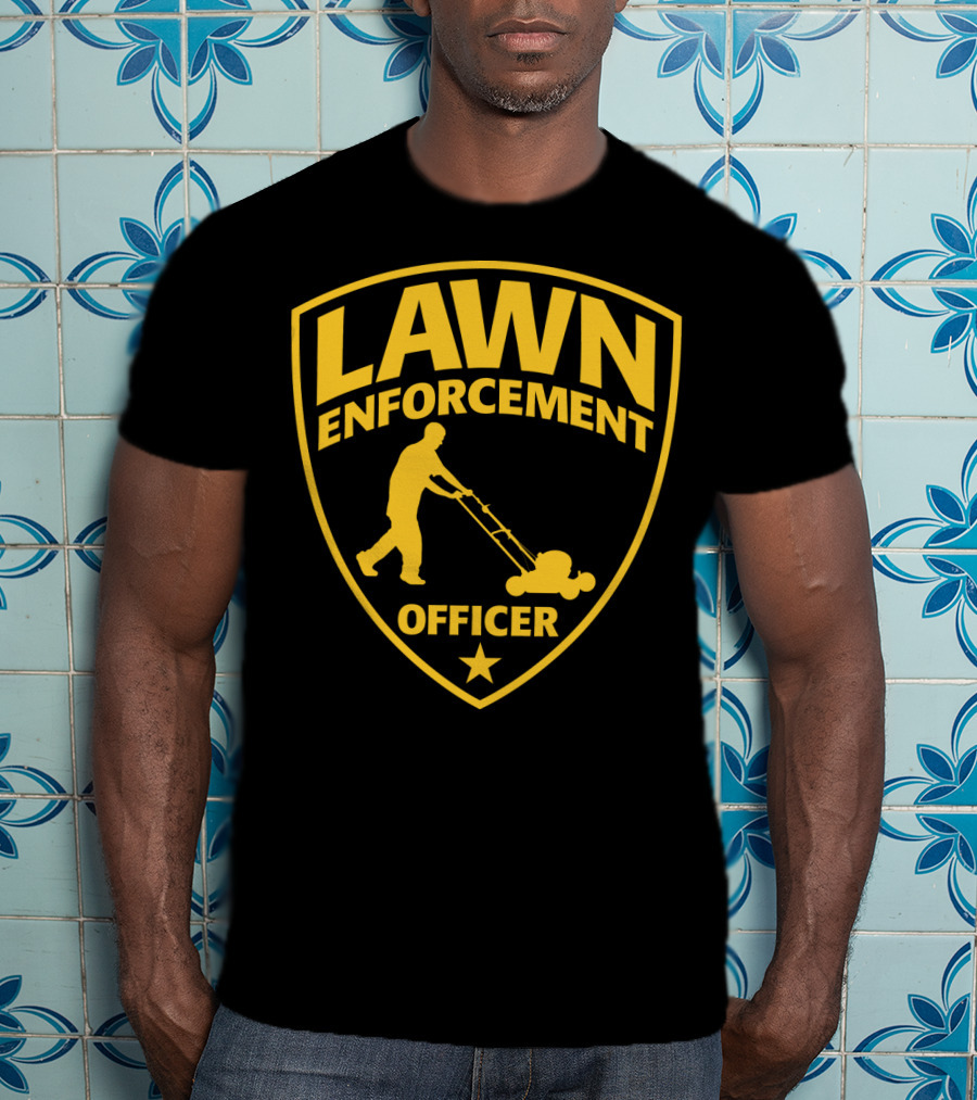 Lawn Enforcement Officer Dad Father's Day Badge Mowing T-Shirt