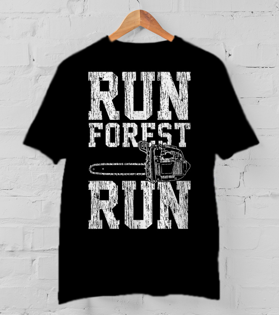 Run Forest Run Chainsaw Lumberjack T-Shirt