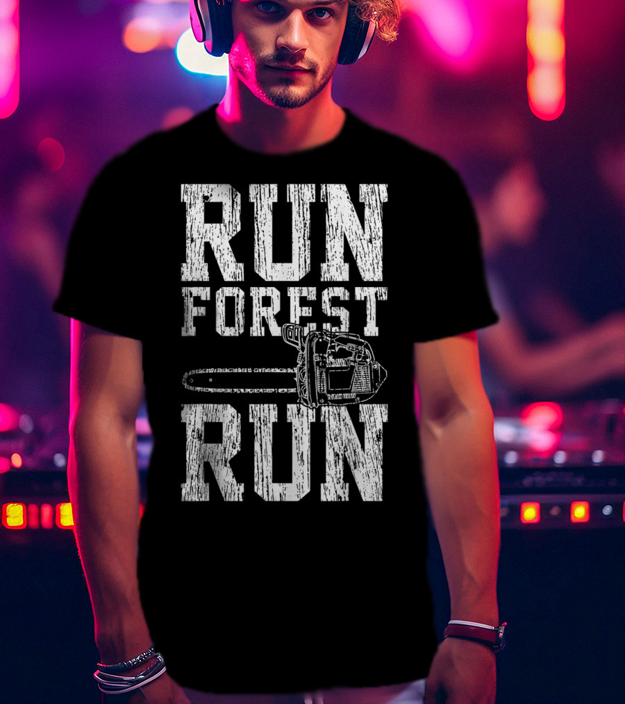 Run Forest Run Chainsaw Lumberjack T-Shirt