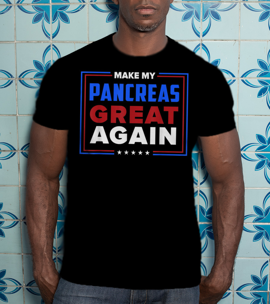 Make My Pancreas Great Again Diabetic Diabetes Type T-Shirt
