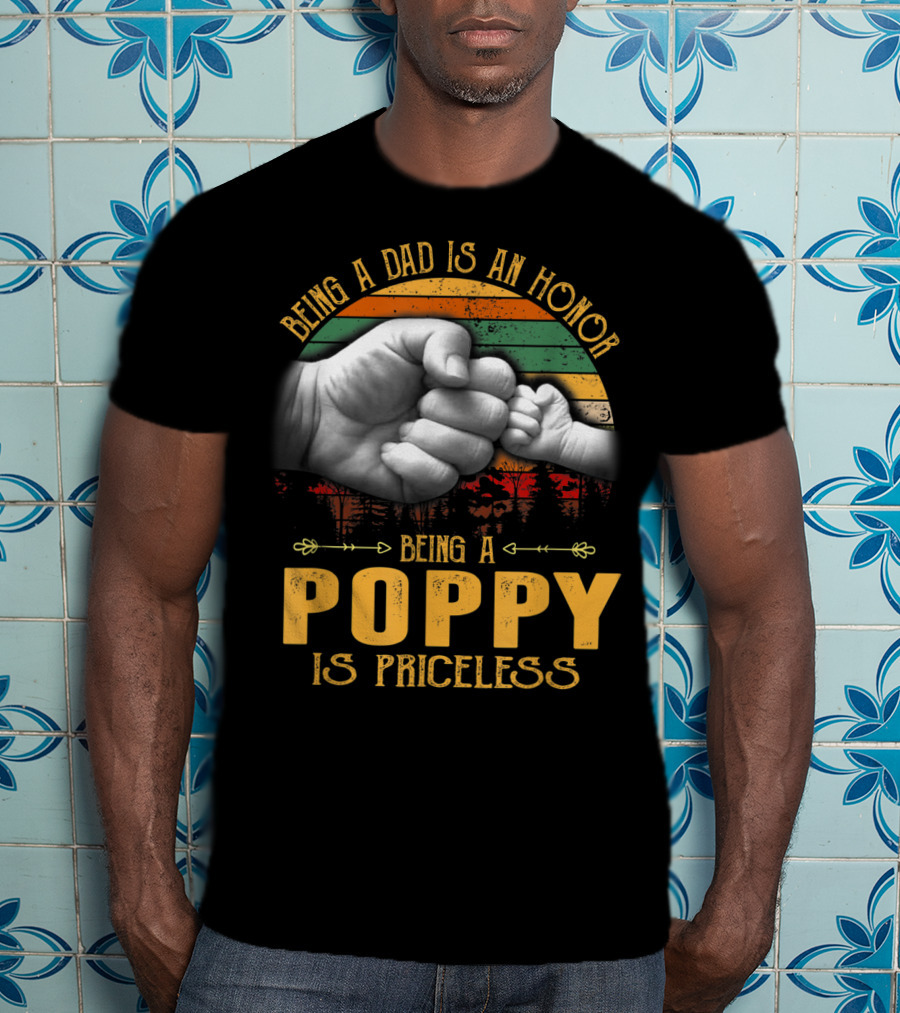 Being A Dad Is An Honor Being A Poppy Is Priceless Fist Bump T-Shirt