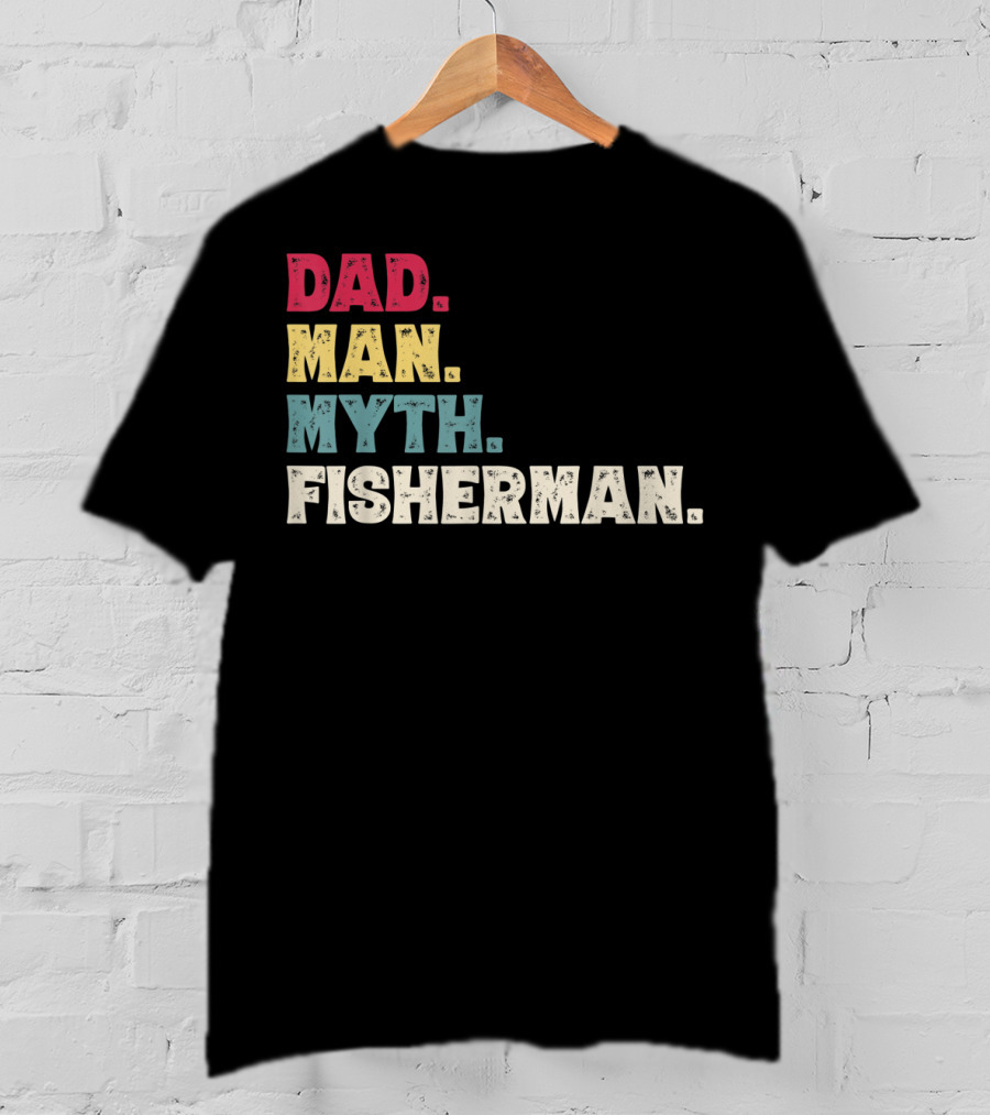 Dad Man Myth Fisherman Father's Day T-Shirt