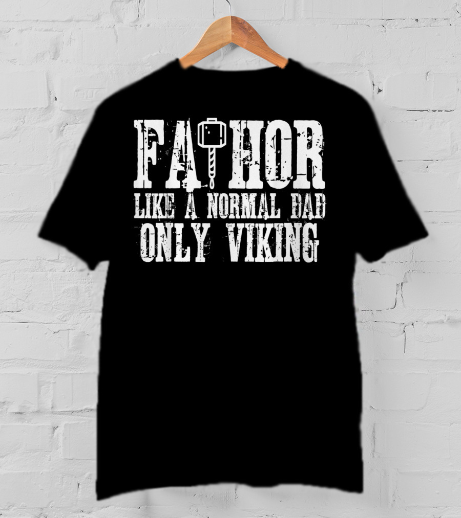 Fa Thor Like A Normal Dad Only Viking T-Shirt