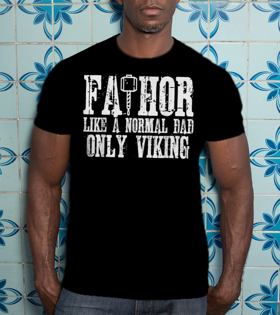 Fa Thor Like A Normal Dad Only Viking T-Shirt