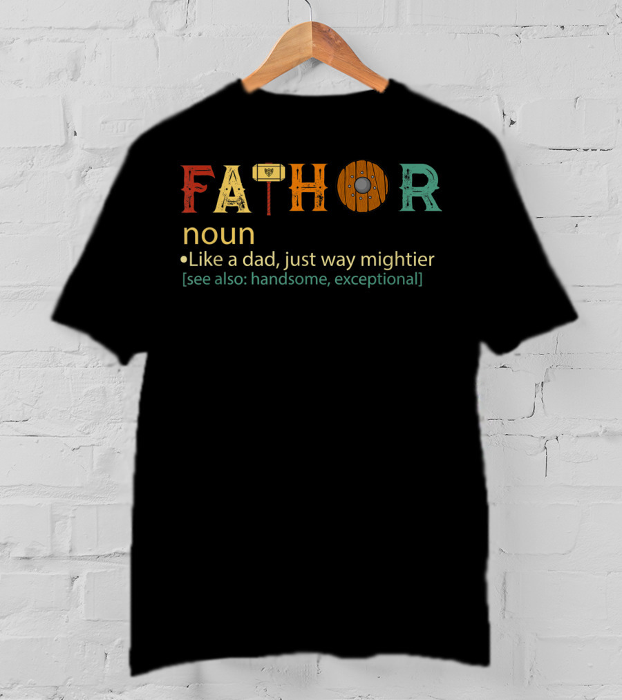 Fathor Like A Dad Just Way Mightier Handsome Exceptional Noun T-Shirt