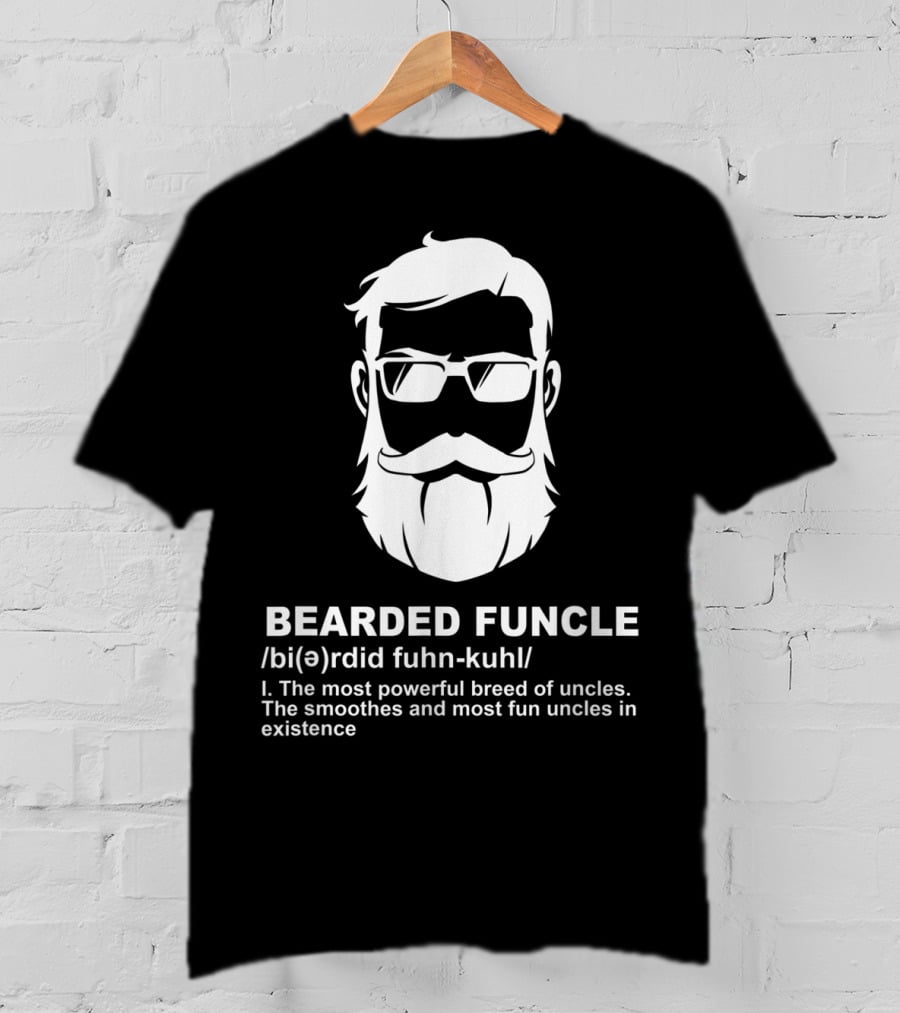 Bearded Funcle Definition Powerful Smooth Uncle Fun Existence T-Shirt