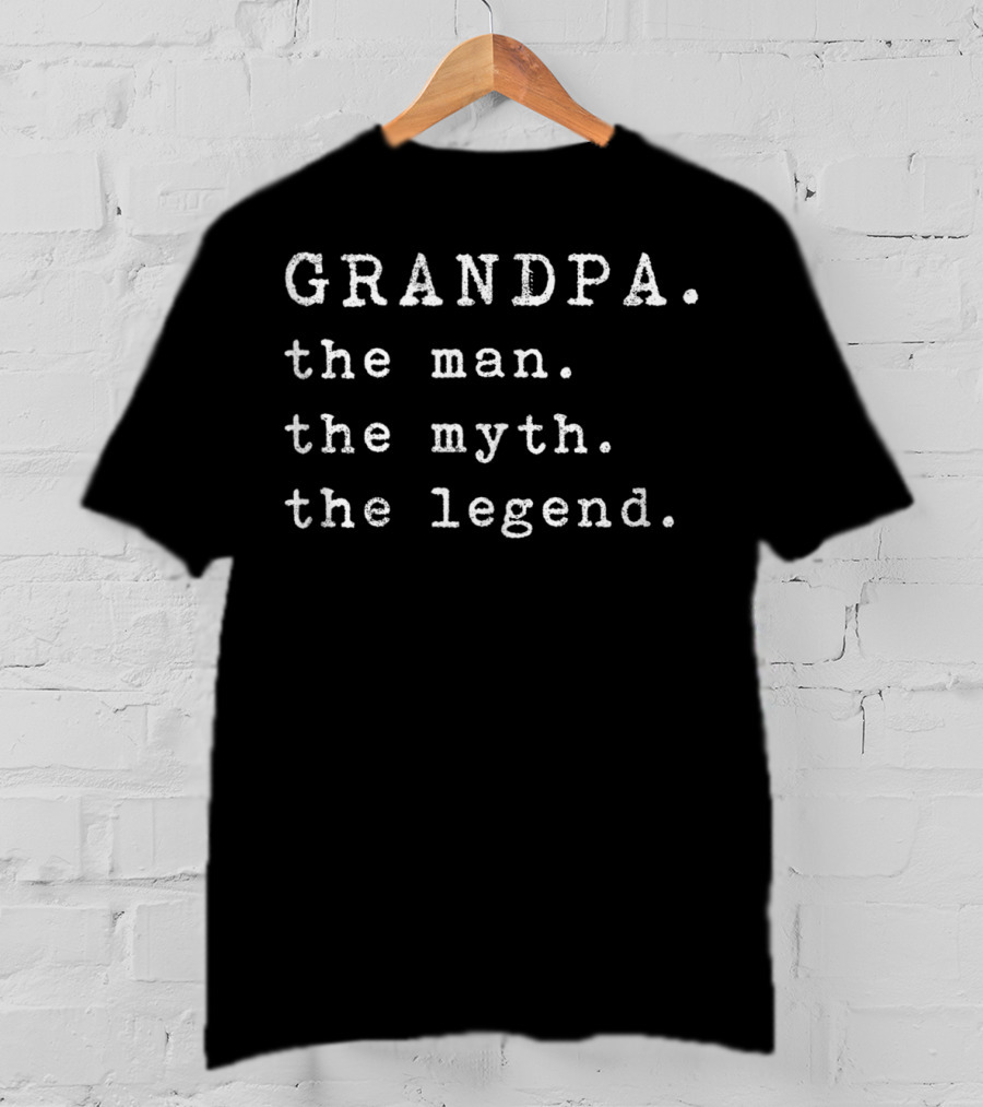 Grandpa The Man The Myth The Legend T-Shirt