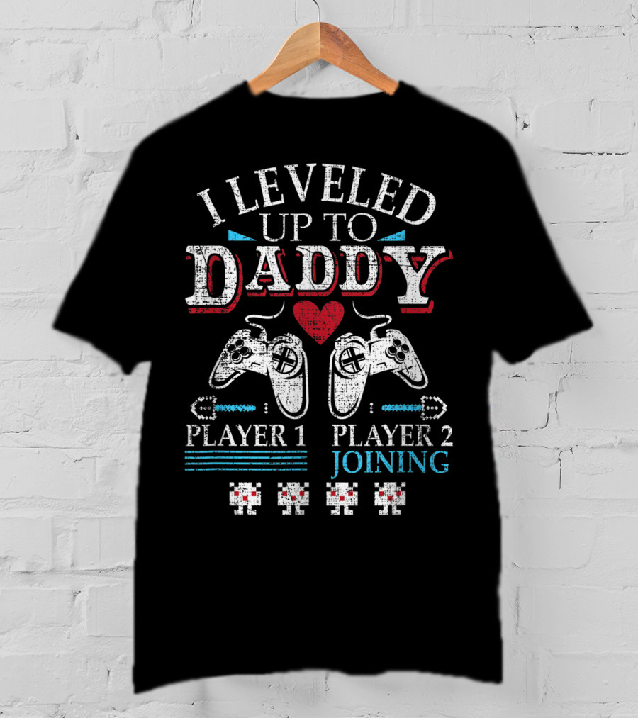 I Leveled Up To Daddy Player 1 Player 2 Joining T-Shirt