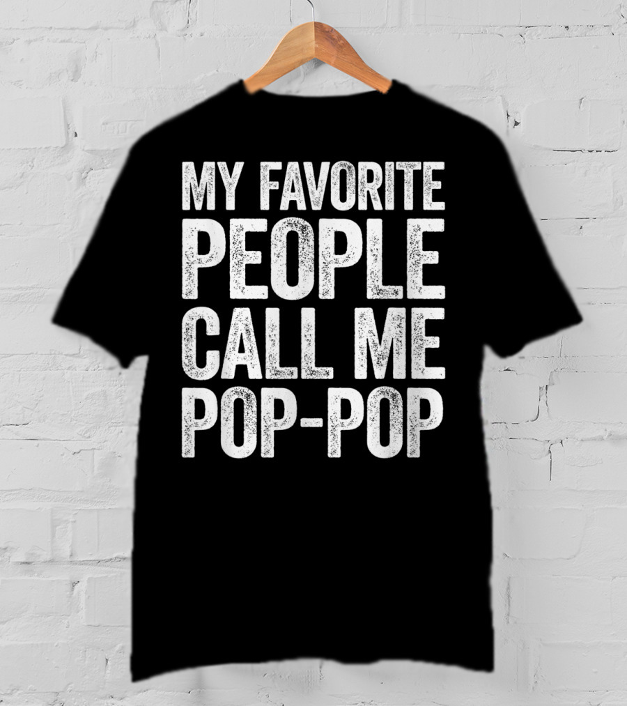 My Favorite People Call Me Pop-Pop Men's T-Shirt