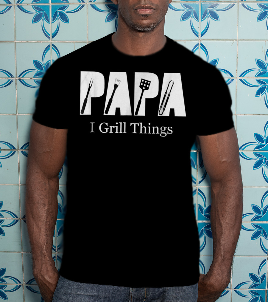 Papa I Grill Things BBQ Utensils T-Shirt
