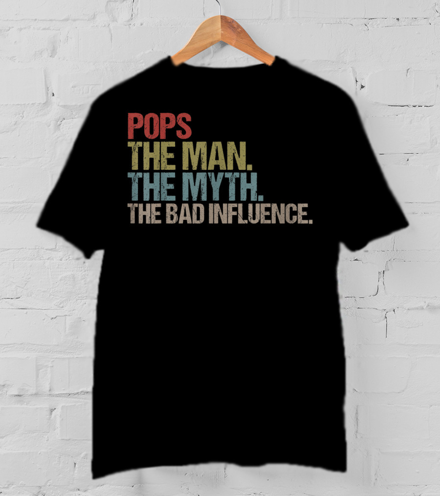 Mens Pops The Man The Myth The Bad Influence T-Shirt