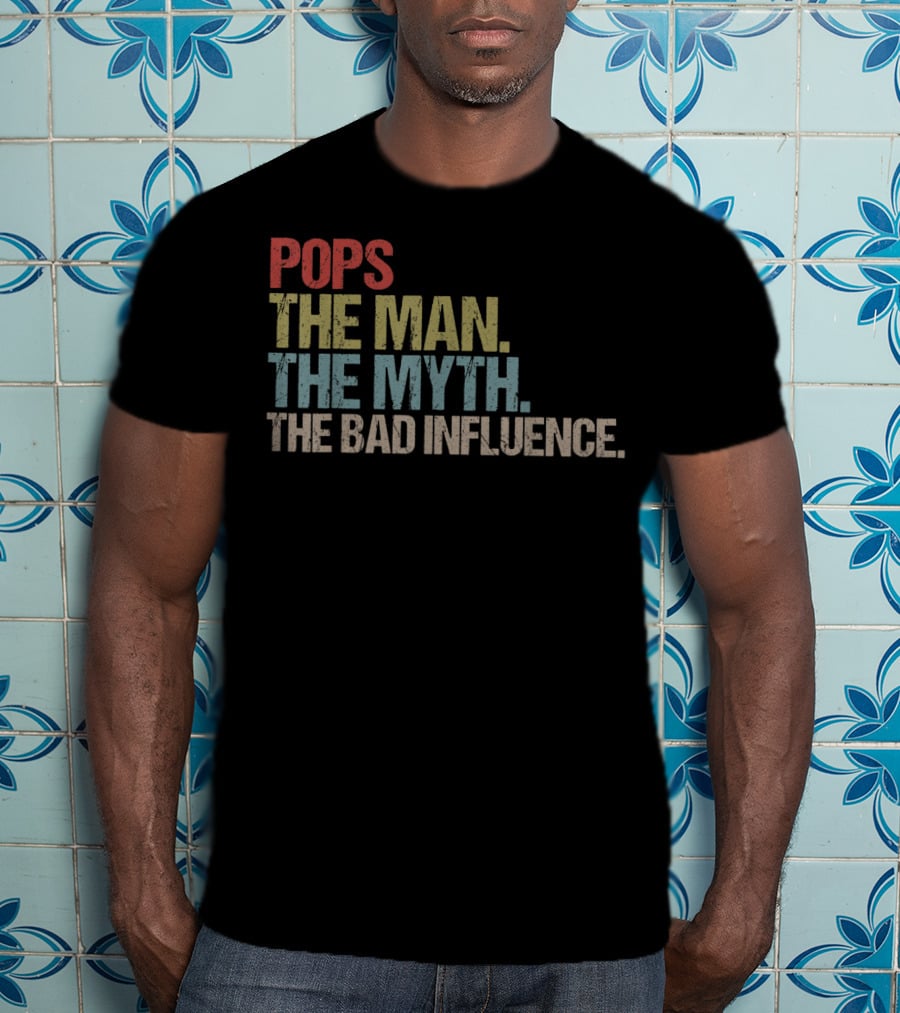Mens Pops The Man The Myth The Bad Influence T-Shirt