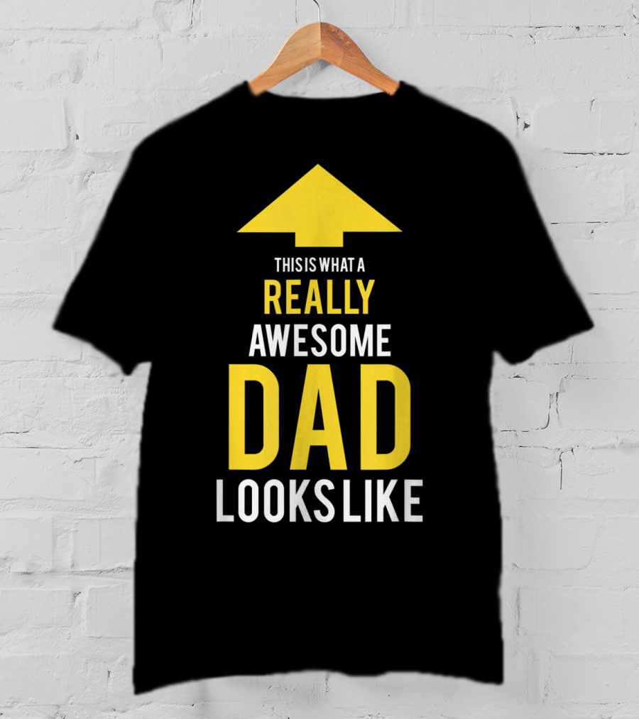 This Is What A Really Awesome Dad Looks Like Arrow T-Shirt