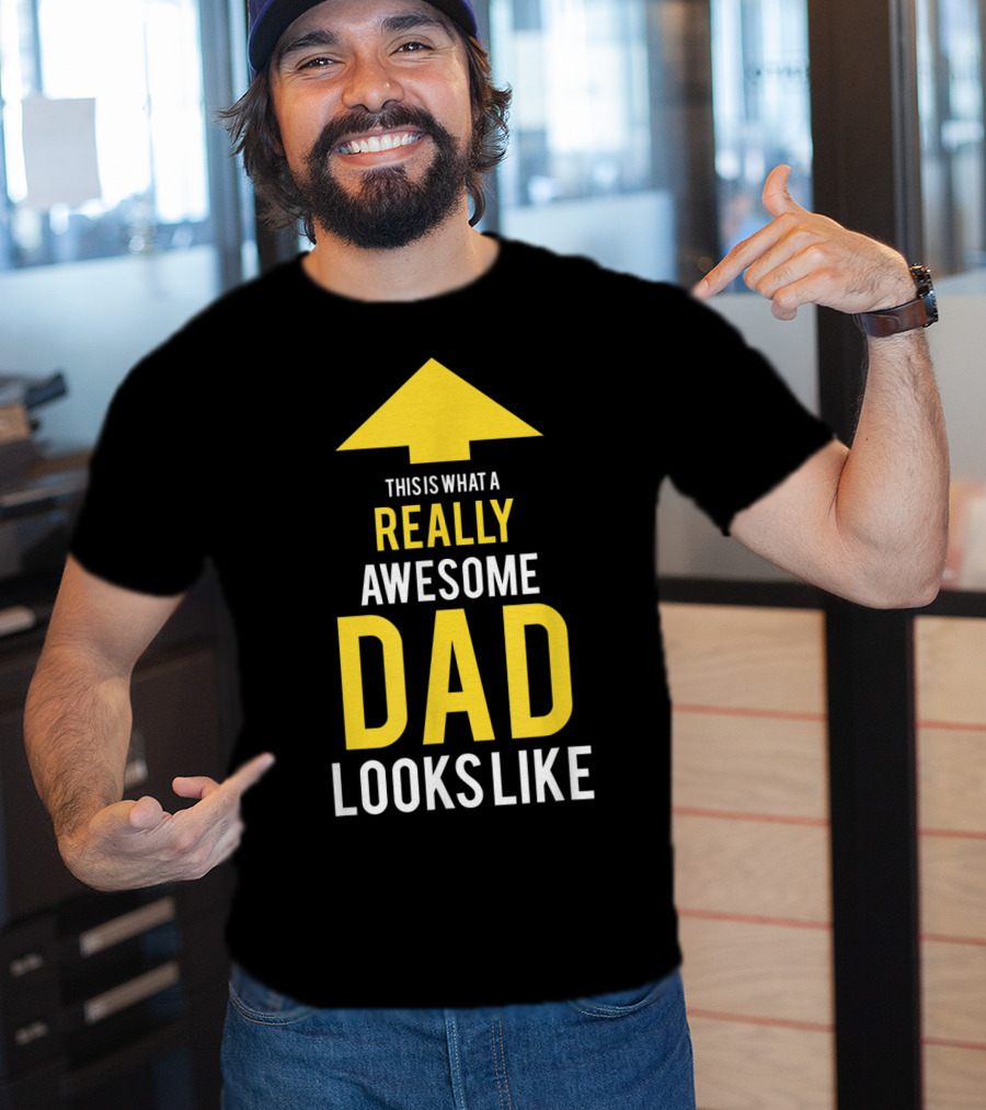 This Is What A Really Awesome Dad Looks Like Arrow T-Shirt